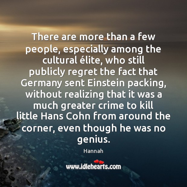 There are more than a few people, especially among the cultural élite, Hannah Picture Quote