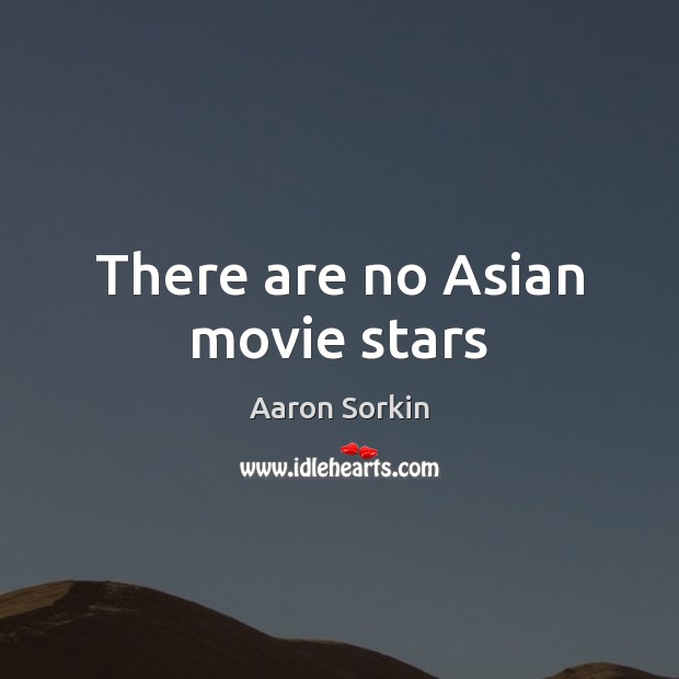 There are no Asian movie stars Image