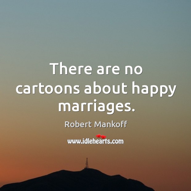 There are no cartoons about happy marriages. Image