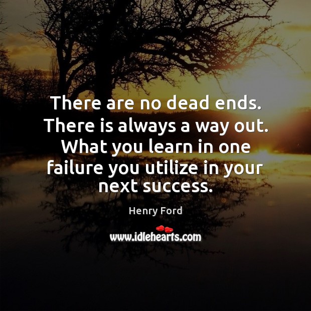 There Are No Dead Ends. There Is Always A Way Out. What - Idlehearts