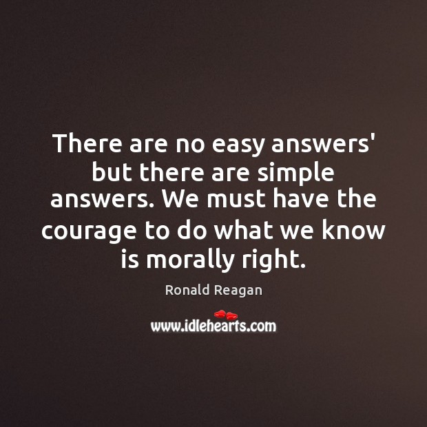 There are no easy answers’ but there are simple answers. We must Image
