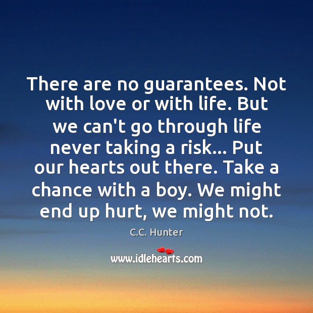 There are no guarantees. Not with love or with life. But we Image