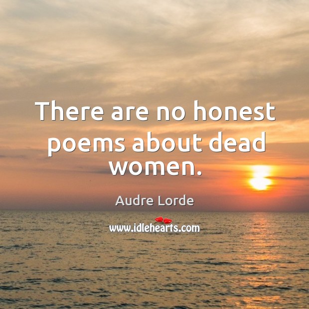 There are no honest poems about dead women. Image