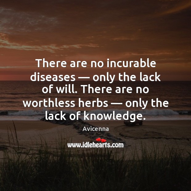 There are no incurable diseases — only the lack of will. There are Avicenna Picture Quote