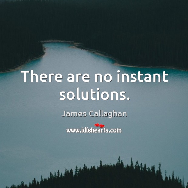 There are no instant solutions. Image