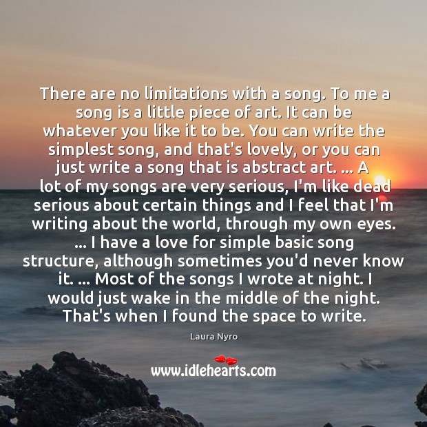 There are no limitations with a song. To me a song is Image