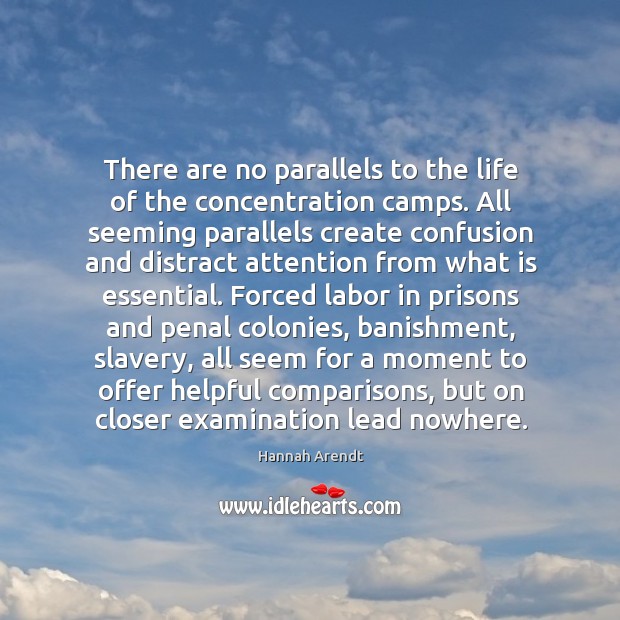 There are no parallels to the life of the concentration camps. All Image