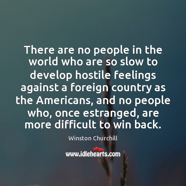 There are no people in the world who are so slow to Winston Churchill Picture Quote