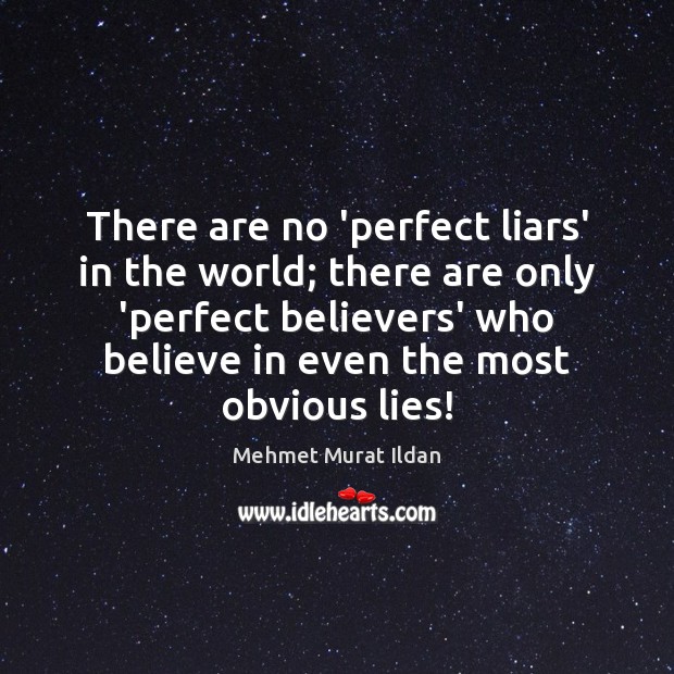 There are no ‘perfect liars’ in the world; there are only ‘perfect Image
