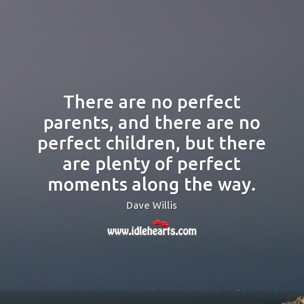 There are no perfect parents, and there are no perfect children, but Image