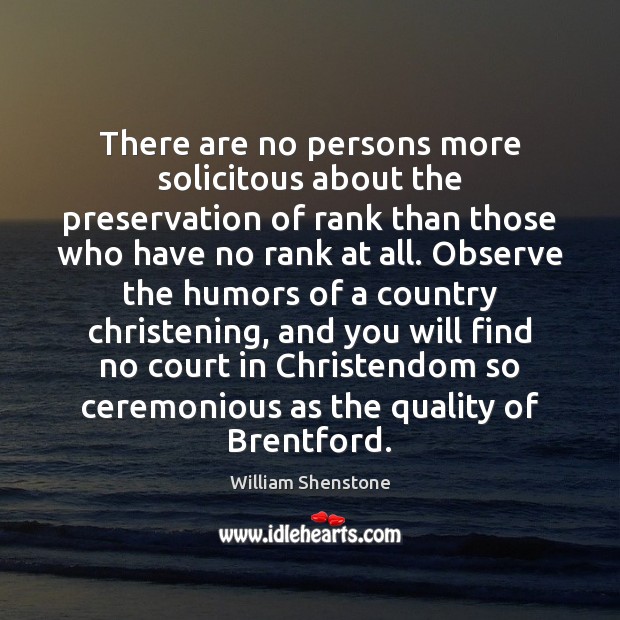 There are no persons more solicitous about the preservation of rank than William Shenstone Picture Quote