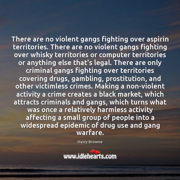 There are no violent gangs fighting over aspirin territories. There are no Legal Quotes Image