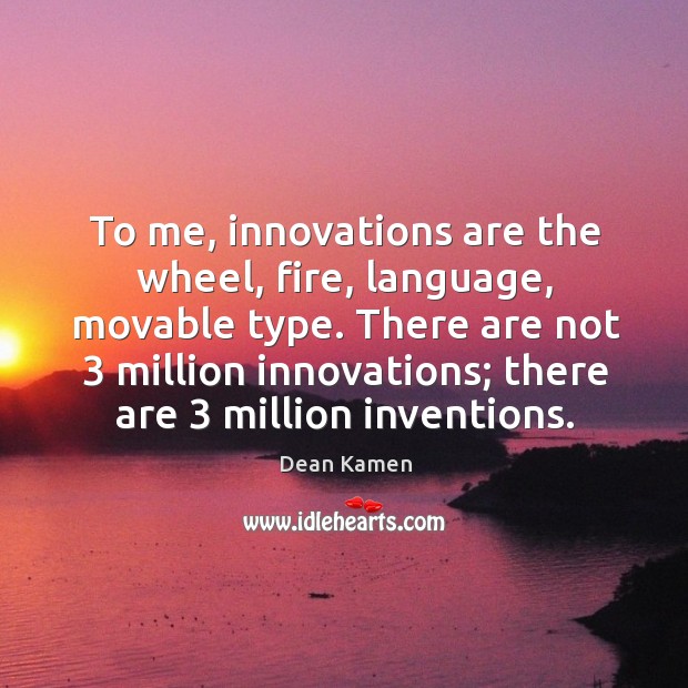 There are not 3 million innovations; there are 3 million inventions. Image