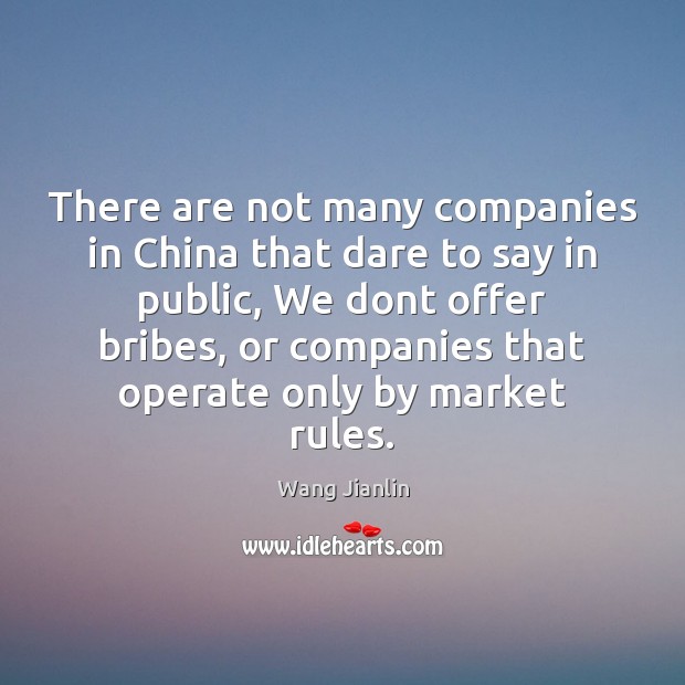 There are not many companies in China that dare to say in Wang Jianlin Picture Quote