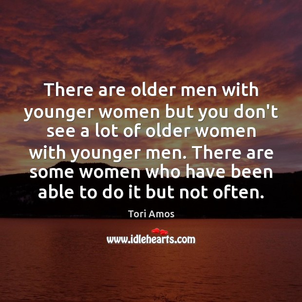 There are older men with younger women but you don’t see a Image