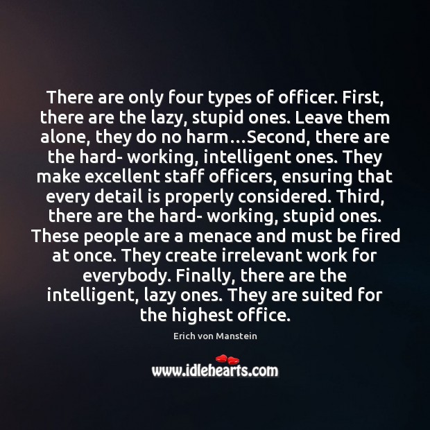 There are only four types of officer. First, there are the lazy, Image