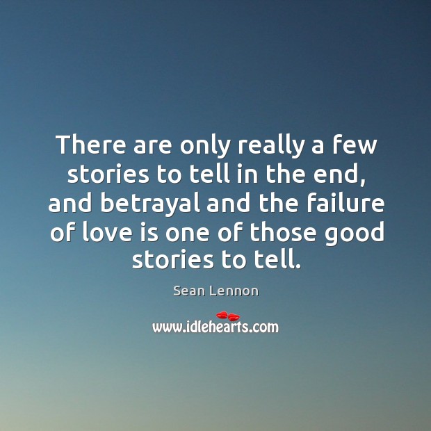 There are only really a few stories to tell in the end Love Is Quotes Image