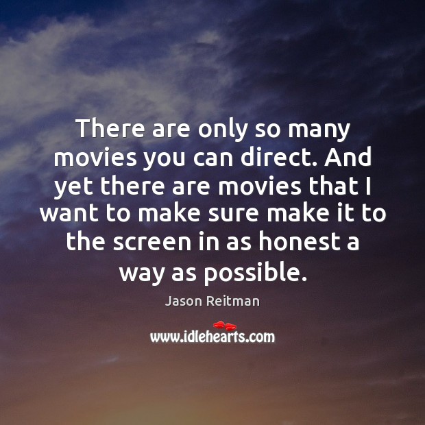There are only so many movies you can direct. And yet there Image