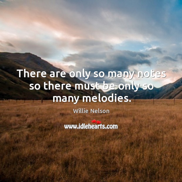 There are only so many notes so there must be only so many melodies. Image