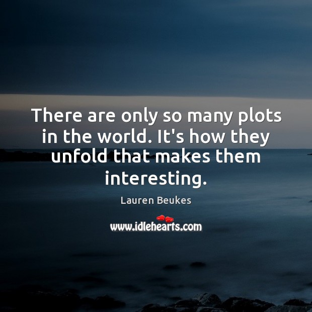 There are only so many plots in the world. It’s how they Image