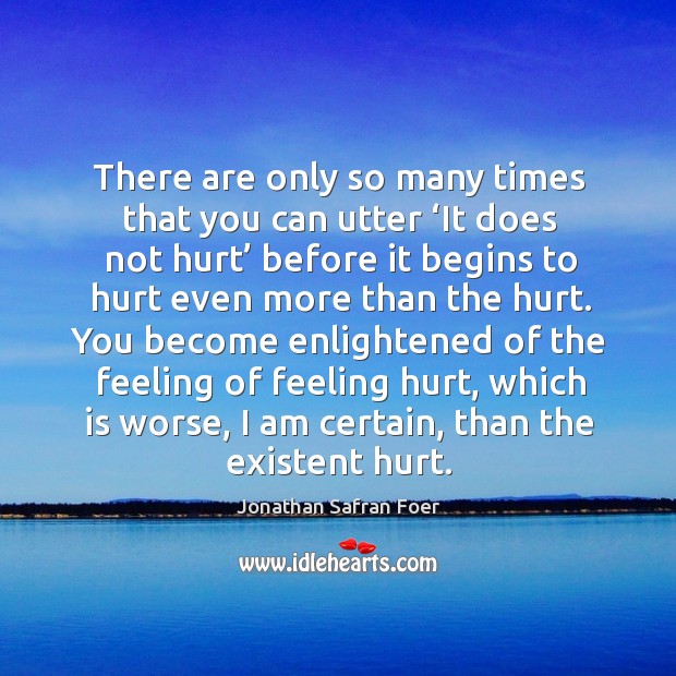 There are only so many times that you can utter ‘It does Jonathan Safran Foer Picture Quote