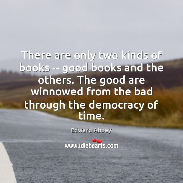 There are only two kinds of books — good books and the Edward Abbey Picture Quote