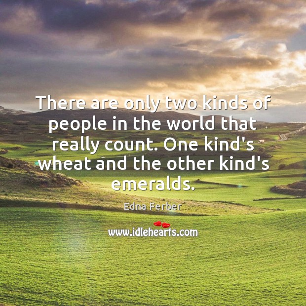 There are only two kinds of people in the world that really Edna Ferber Picture Quote