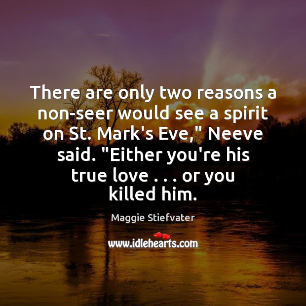There are only two reasons a non-seer would see a spirit on True Love Quotes Image