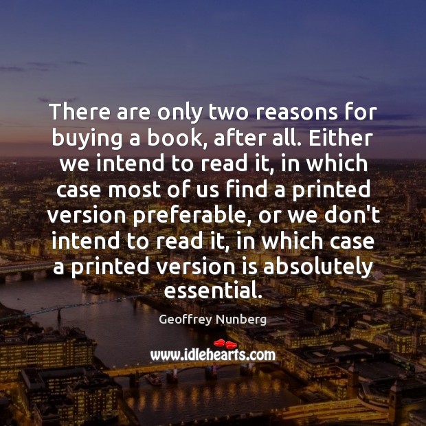 There are only two reasons for buying a book, after all. Either Geoffrey Nunberg Picture Quote