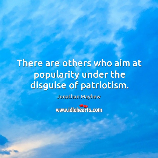 There are others who aim at popularity under the disguise of patriotism. Image