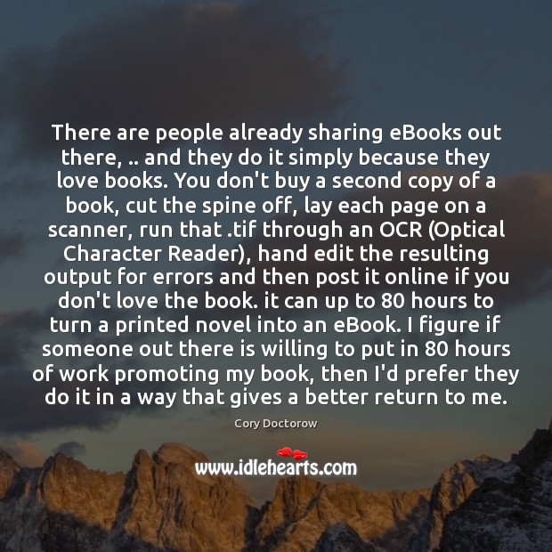 There are people already sharing eBooks out there, .. and they do it Cory Doctorow Picture Quote