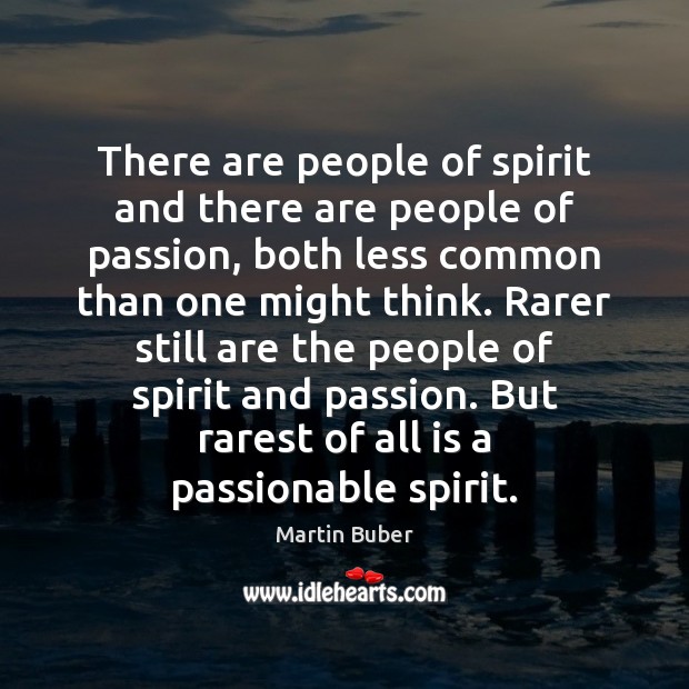 There are people of spirit and there are people of passion, both Passion Quotes Image