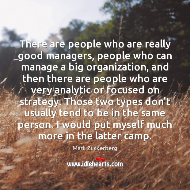 There are people who are really good managers, people who can manage Image