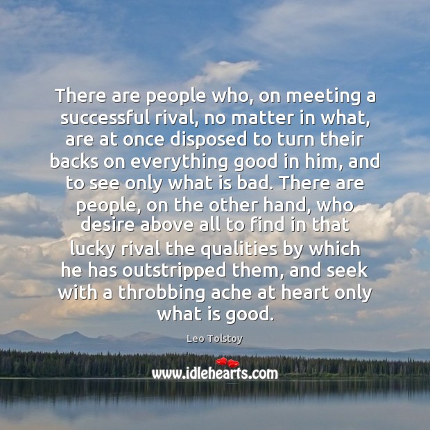 There are people who, on meeting a successful rival, no matter in Leo Tolstoy Picture Quote