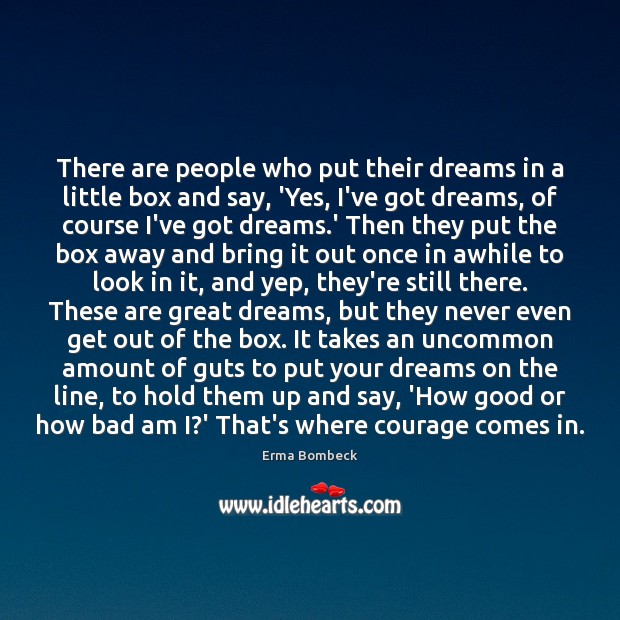 There are people who put their dreams in a little box and Erma Bombeck Picture Quote