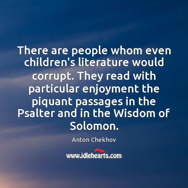 There are people whom even children’s literature would corrupt. They read with Anton Chekhov Picture Quote