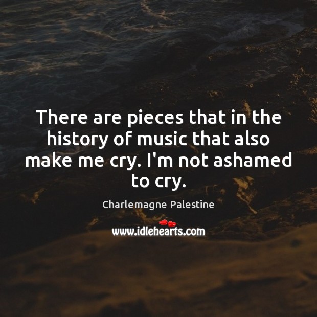 There are pieces that in the history of music that also make Charlemagne Palestine Picture Quote