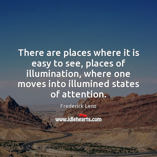 There are places where it is easy to see, places of illumination, Image
