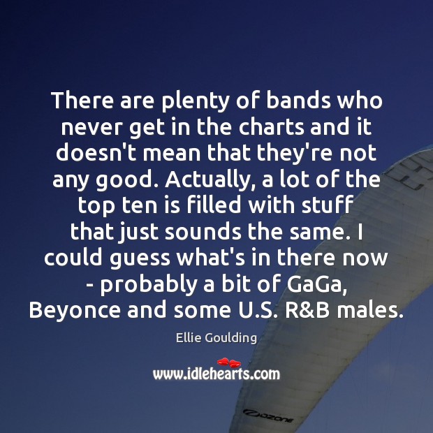 There are plenty of bands who never get in the charts and Image