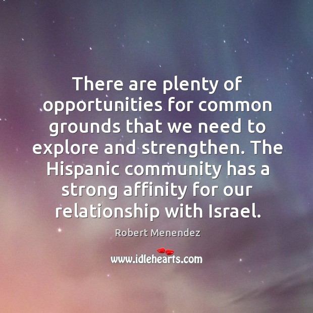 There are plenty of opportunities for common grounds that we need to explore and strengthen. Image