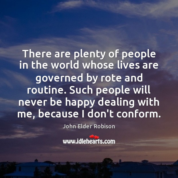 There are plenty of people in the world whose lives are governed John Elder Robison Picture Quote
