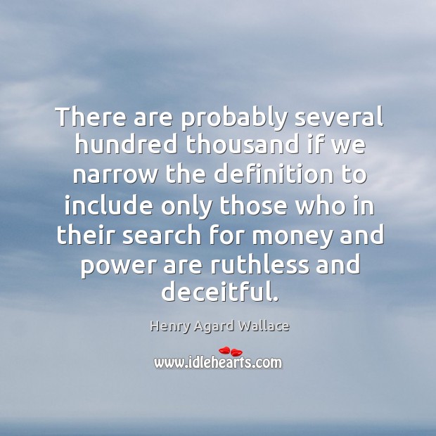 There are probably several hundred thousand if we narrow the definition Henry Agard Wallace Picture Quote