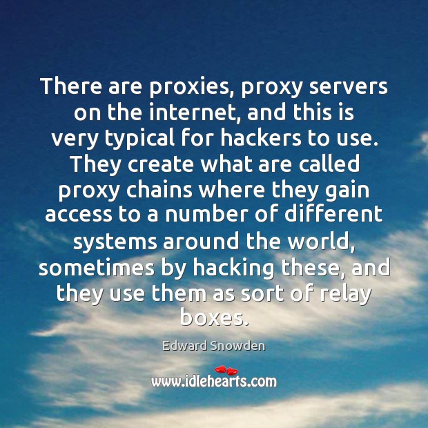 There are proxies, proxy servers on the internet, and this is very Access Quotes Image
