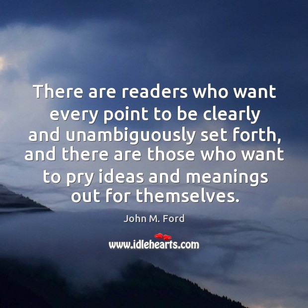 There are readers who want every point to be clearly and unambiguously set forth John M. Ford Picture Quote