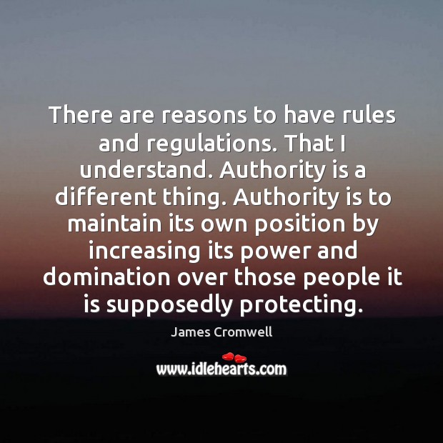 There are reasons to have rules and regulations. That I understand. Authority Image