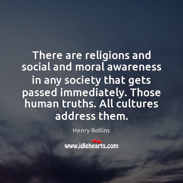 There are religions and social and moral awareness in any society that Image