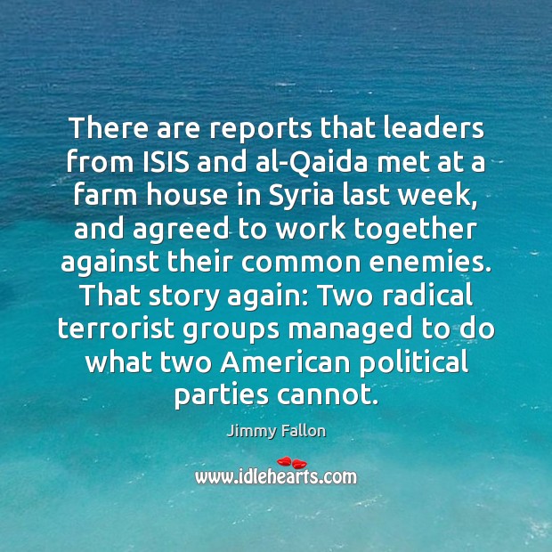 There are reports that leaders from ISIS and al-Qaida met at a Farm Quotes Image