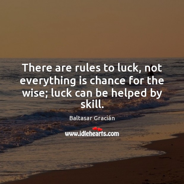There are rules to luck, not everything is chance for the wise; Image