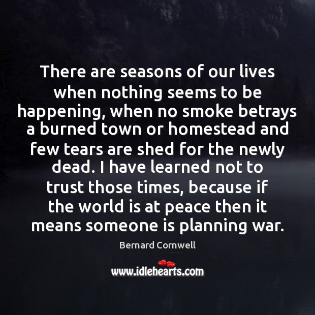 There are seasons of our lives when nothing seems to be happening, 