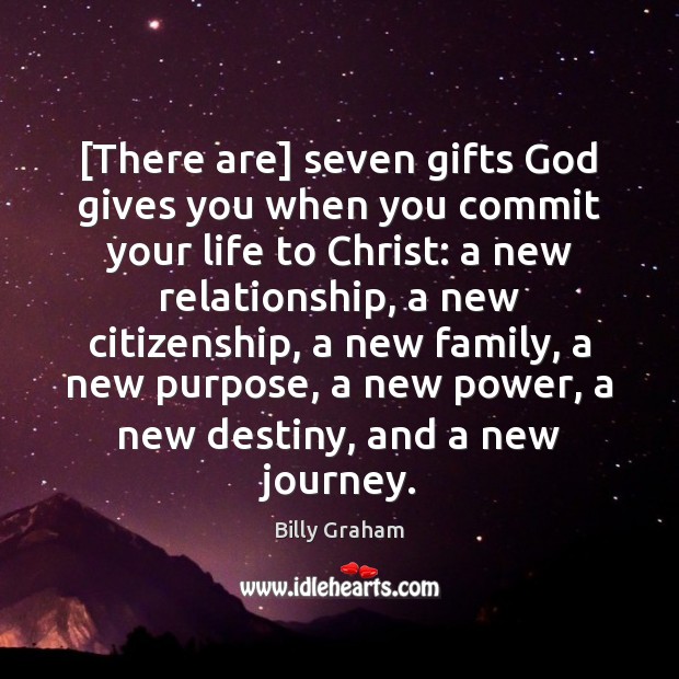 [There are] seven gifts God gives you when you commit your life God Quotes Image